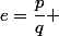 e=\dfrac{p}{q} 