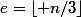 e=\lfloor n/3\rfloor
