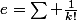 e=\sum \frac{1}{k!}
