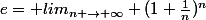 e= lim_{n \to \infty} (1+\frac{1}{n})^n