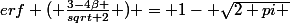 erf ( \frac{3-4\beta }{sqrt 2} ) = 1- \sqrt{2 pi }