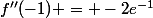 f''(-1) = -2e^{-1}