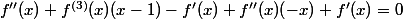 f''(x)+f^{(3)}(x)(x-1)-f'(x)+f''(x)(-x)+f'(x)=0