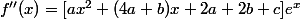 f''(x)=[ax^2+(4a+b)x+2a+2b+c]e^x