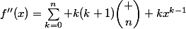 f''(x)=\Sum_{k=0}^n k(k+1){\dbinom n k}x^{k-1}