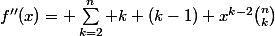 f''(x)= \sum_{k=2}^{n} k (k-1) x^{k-2}\binom{n}{k}