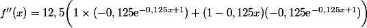 f''(x)=12,5\bigg(1\times(-0,125\text{e}^{-0,125x+1})+(1-0,125x)(-0,125\text{e}^{-0,125x+1})\bigg)