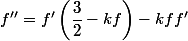 f''=f'\left(\dfrac{3}{2}-kf\right)-kff'