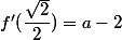 f'(\dfrac{\sqrt{2}}{2})=a-2