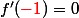 f'(\textcolor{red}{-1})=0