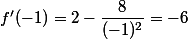 f'(-1)=2-\dfrac{8}{(-1)^2}=-6