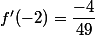 f'(-2)=\dfrac{-4}{49}
