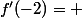 f'(-2)= 