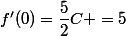 f'(0)=\dfrac{5}{2}C =5