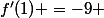 f'(1) =-9 