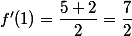 f'(1)=\dfrac{5+2}{2}=\dfrac{7}{2}