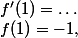 f(1)=-1,\;f'(1)=\dots