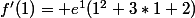 f'(1)= e^{1}(1^{2}+3*1+2)