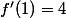f'(1)=4