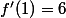 f'(1)=6