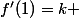 f'(1)=k 