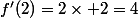 f'(2)=2\times 2=4