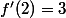 f'(2)=3