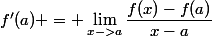 f'(a) = \lim_{x->a}\dfrac{f(x)-f(a)}{x-a}