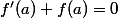 f'(a)+f(a)=0