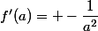 f'(a)= -\dfrac{1}{a^2}