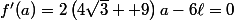 f'(a)=2\left(4\sqrt{3} +9\right)a-6\ell=0