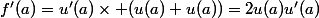 f'(a)=u'(a)\times (u(a)+u(a))=2u(a)u'(a)