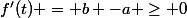 f'(t) = b -a \geq 0