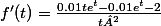 f'(t)=\frac{0.01te^{t}-0.01e^{t}-2}{t²}