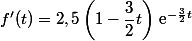 f'(t)=2,5\left(1-\dfrac{3}{2}t\right)\,\text{e}^{-\frac{3}{2}t}