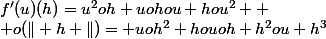 f'(u)(h)=u^2oh+uohou+hou^2 
 \\ o(\| h \|)= uoh^2+houoh+h^2ou+h^3