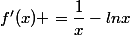f'(x) =\dfrac{1}{x}-lnx