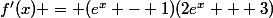 f'(x) = (e^x - 1)(2e^x + 3)