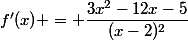 f'(x) = \dfrac{3x^{2}-12x-5}{(x-2)^{2}}