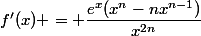 f'(x) = \dfrac{e^x(x^n-nx^{n-1})}{x^{2n}}