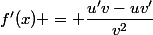 f'(x) = \dfrac{u'v-uv'}{v^2}