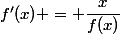 f'(x) = \dfrac{x}{f(x)}