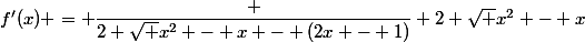 f'(x) = \dfrac {2 \sqrt {x^2 - x} - (2x - 1)} {2 \sqrt {x^2 - x}}