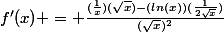 f'(x) = \frac{(\frac{1}{x})(\sqrt{x})-(ln(x))(\frac{1}{2\sqrt{x}})}{(\sqrt{x})^2}