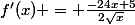 f'(x) = \frac{-24x+5}{2\sqrt{x}}