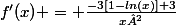 f'(x) = \frac{-3[1-ln(x)]+3}{x²}