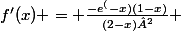 f'(x) = \frac{-e^(-x)(1-x)}{(2-x)²} 
