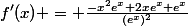 f'(x) = \frac{-x^2e^x+2xe^x+e^x}{(e^x)^2}