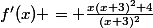 f'(x) = \frac{x(x+3)^2+4}{(x+3)^2}