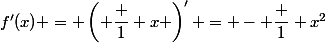 f'(x) = \left( \dfrac 1 x \right)' = - \dfrac 1 {x^2}